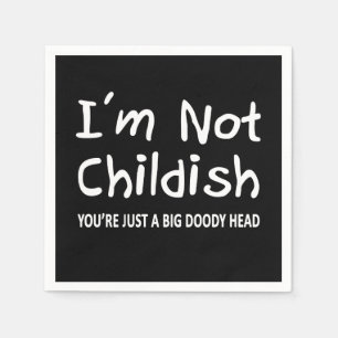 Serviette En Papier Je ne suis pas puéril