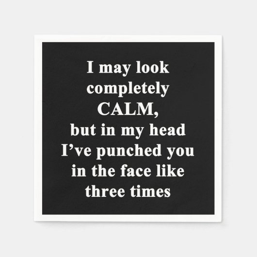 Serviette En Papier Je Pourrais Avoir L'Air Complètement Calme (Devant)