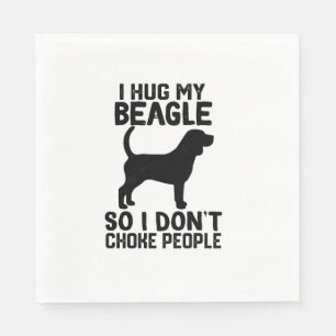 Serviette En Papier Je serre mon Beagle dans mes bras, donc je ne choq