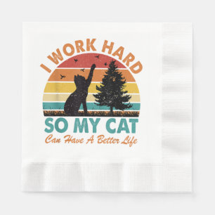 Serviette En Papier Je travaille dur afin que mon chat puisse avoir un