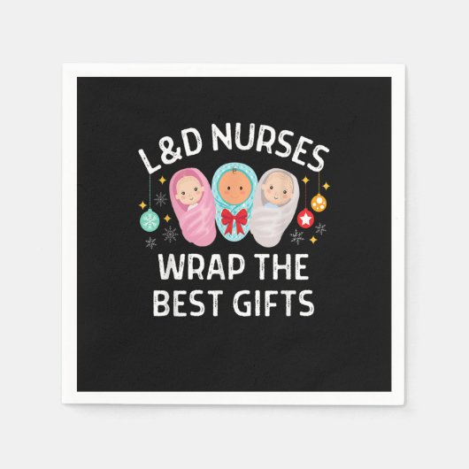 Serviette En Papier L&D Labor And Delivery Nurses Wrap The Best Gifts  (Devant)