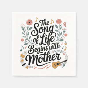 Serviette En Papier La chanson de la vie commence avec Maman