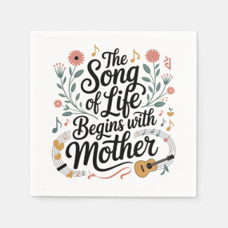 Serviette En Papier La chanson de la vie commence avec Maman