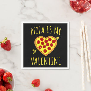 Serviette En Papier La pizza est ma Saint-Valentin - la Saint-Valentin