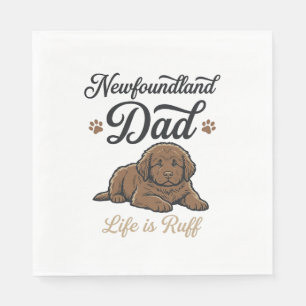 Serviette En Papier La vie de papa Terre-Neuve est difficile T-shirt d