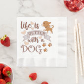 Serviette En Papier La vie est meilleure avec un chien citation drôle  (En situation)