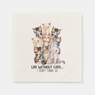 Serviette En Papier La vie sans chats ? Je ne le pense pas