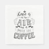 Serviette En Papier L'Amour Est Dans L'Air Et Ça Sent Comme Du Café (Devant)