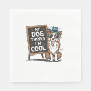 Serviette En Papier Le berger australien My Dog pense que je suis Cool
