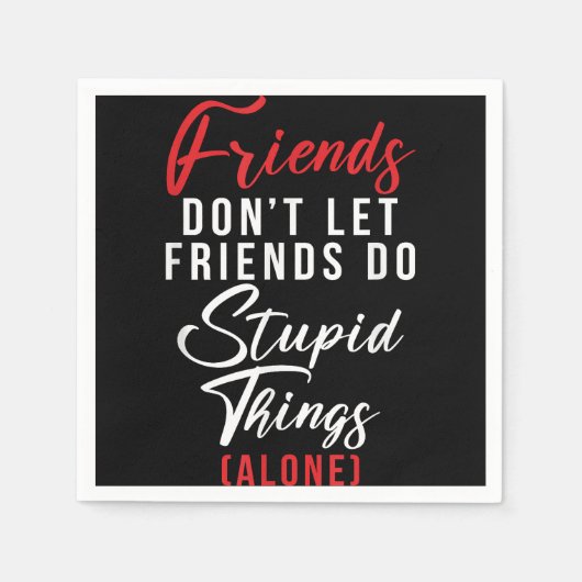 Serviette En Papier Les amis ne laissent pas les amis faire des choses (Devant)