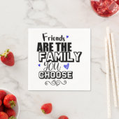 Serviette En Papier Les Amis Sont La Famille Que Vous Choisissez (En situation)