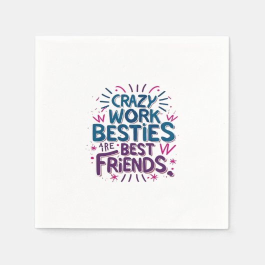 Serviette En Papier Les Besoins De Travail Fou Sont Les Meilleurs Amis (Devant)