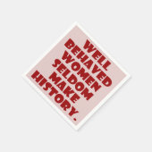 Serviette En Papier Les Femmes Bien Comportées Font Rarement De L'Hist (Coin)