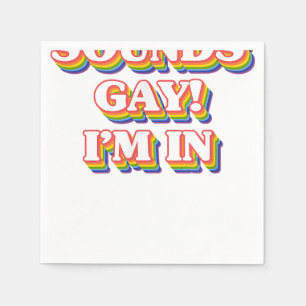 Serviette En Papier LGBT Pride Shirt - Sounds Gay I'm In