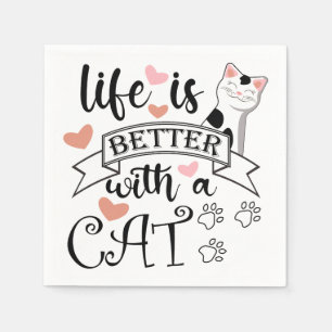 Serviette En Papier Life is Better With a Cat quote slogan