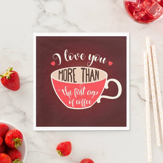 Serviette En Papier Love You More Than Coffee