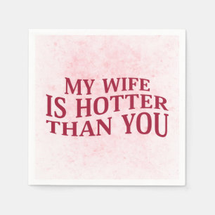 Serviette En Papier Ma Femme Est Plus Hotter Que Vous Dit Drôle Sarcas