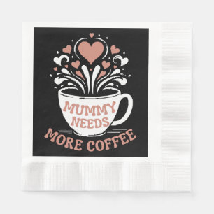 Serviette En Papier Maman a besoin de plus de café maman puns fatigué