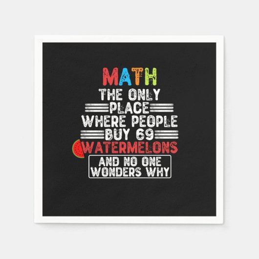 Serviette En Papier Math The Only Place Where People Buy 69 Watermelon (Devant)