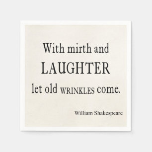 Serviette En Papier Mirth and Laughter Old Wrinkles Shakespeare Citati