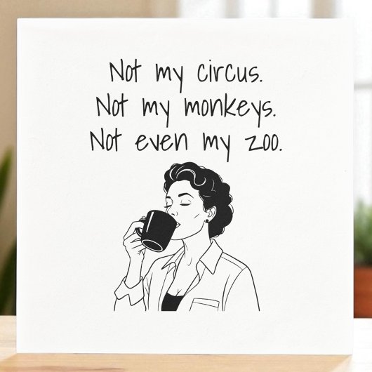 Serviette En Papier Mom Funny Not My Circus Not My Moneys Not My Zoo
