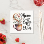 Serviette En Papier Mom I Run On Coffee And Chaos (En situation)