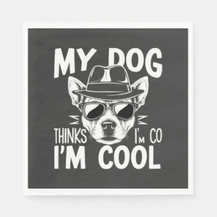 Serviette En Papier Mon chien pense que je suis cool