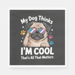 Serviette En Papier Mon chien pense que je suis cool c'est tout ce qui