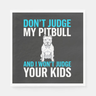Serviette En Papier Ne jugez pas mon Pitbull Chien drôle
