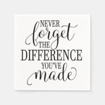 Never Forget the Difference You’ve Made