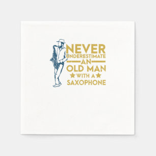 Serviette En Papier Never Underestimate An Old Man With A Saxophone