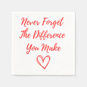 Serviette En Papier N'oubliez Jamais La Différence Que Vous Faites, Re