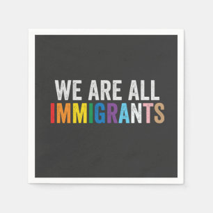 Serviette En Papier Nous sommes tous des immigrants LGBT Rainbow Ally