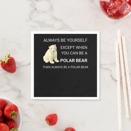 Serviette En Papier Ours Polaire Funny Soyez Toujours Un Ours Ours Amo (En situation)