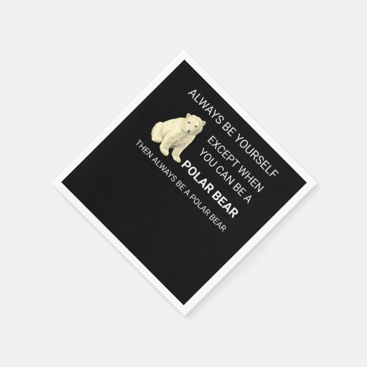 Serviette En Papier Ours Polaire Funny Soyez Toujours Un Ours Ours Amo (Coin)