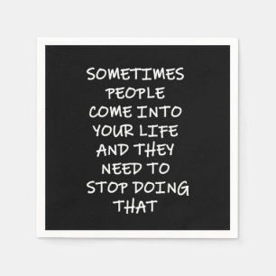 Serviette En Papier Parfois Les Gens Entrent Dans Votre Vie