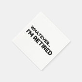 Serviette En Papier Peu importe... Je suis retraité (Coin)