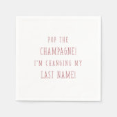 SERVIETTE EN PAPIER POSE LE CHAMPAGNE ! JE CHANGE MON DERNIER NOM ! (Devant)
