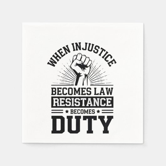 Serviette En Papier Quand l'injustice devient loi, la résistance devie (Devant)