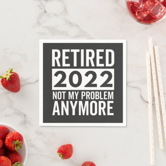 Serviette En Papier Retired 2022 Not My Problem Anymore (En situation)