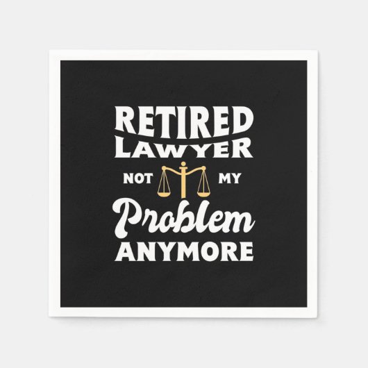 Serviette En Papier Retired Lawyer Not My Problem (Devant)