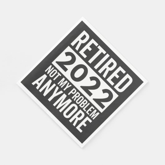 Serviette En Papier Retraité 2022 Pas Mon Problème Plus (Coin)