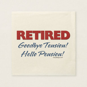 Serviette En Papier Retraité : Adieu Tension Bonjour Pension!