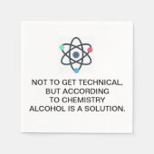 Serviette En Papier Selon la chimie, l'alcool est une solution (Devant)