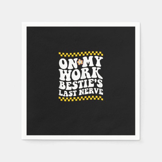 Serviette En Papier Super sur mon travail Bestie's Dernier Nerve - Fun (Devant)