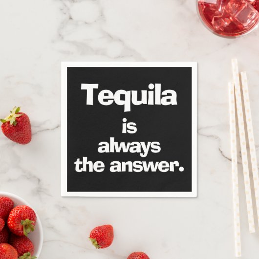 Serviette En Papier Tequila est toujours la réponse Noir (En situation)