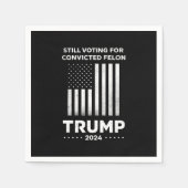 Serviette En Papier Toujours à voter pour le condamné Felon Trump 2024 (Devant)