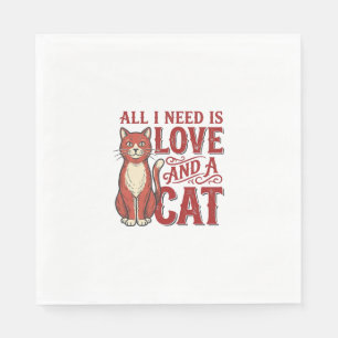 Serviette En Papier Tout ce dont j'ai besoin est l'amour et un chat Vi