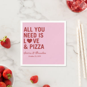 Serviette En Papier Tout ce dont vous avez besoin est amour & pizza Ma