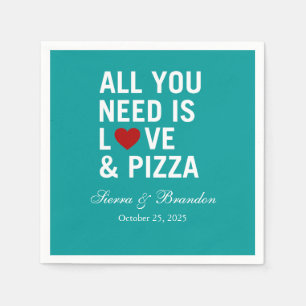 Serviette En Papier Tout ce dont vous avez besoin est amour & pizza Ma